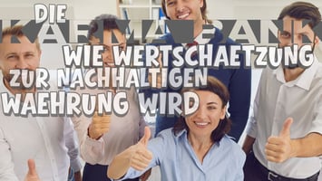 Die Karma Bank - Wie Wertschätzung zur nachhaltigen Währung wird