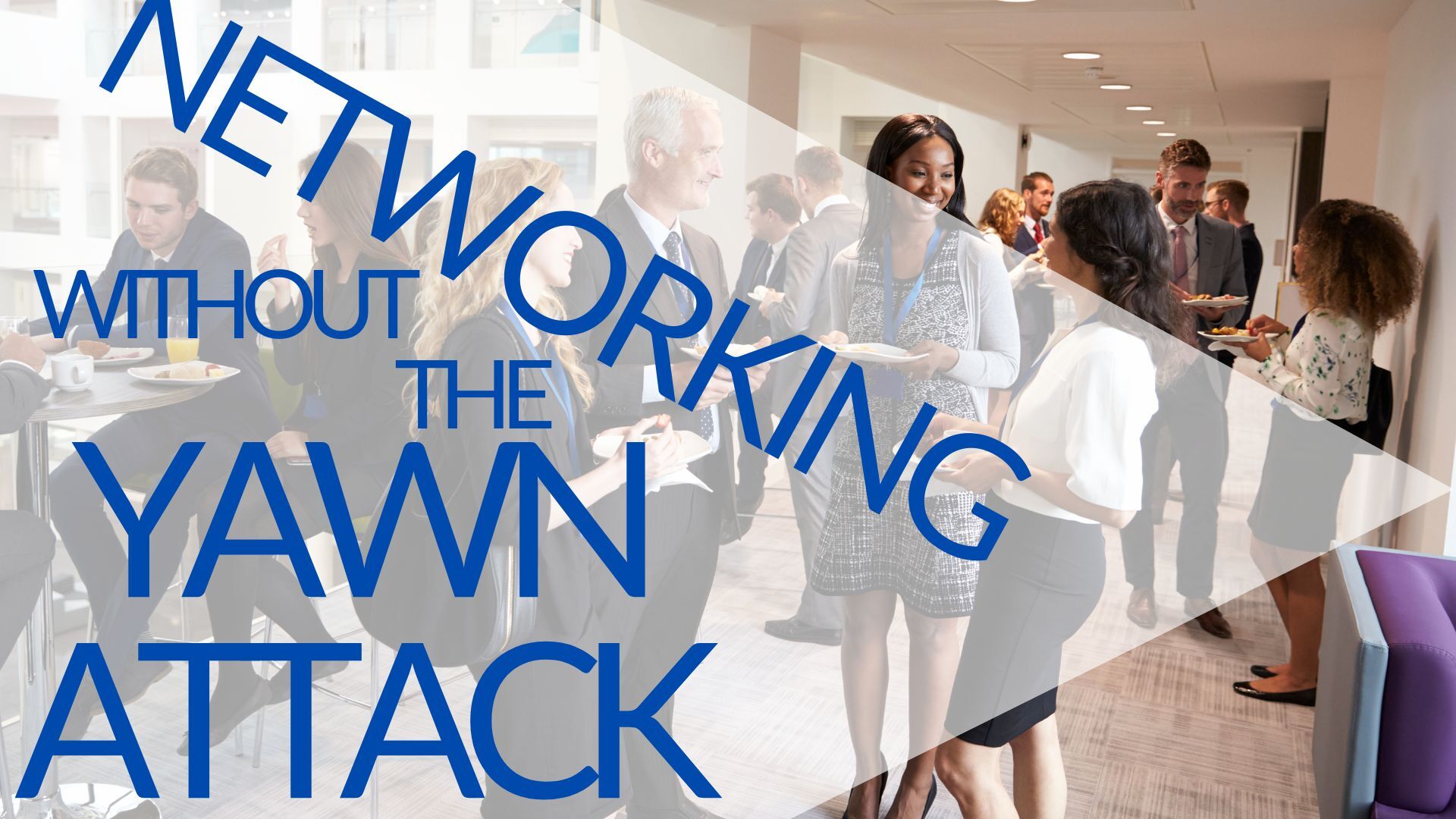 Networking without the yawn attack